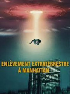 Enlèvement extraterrestre à Manhattan streaming Enlèvement extraterrestre à Manhattan streaming