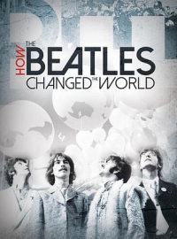 How the Beatles Changed the World
