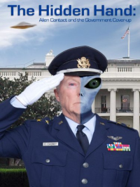 The Hidden Hand- Alien Contact and the Government Cover-Up