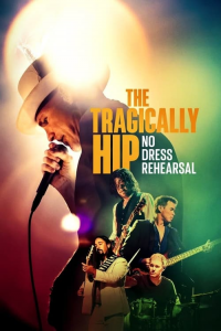 The Tragically Hip : No Dress Rehearsal
